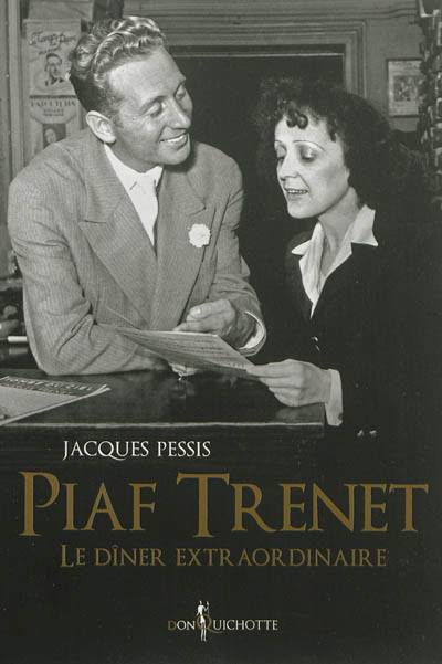 Piaf-Trenet, le dîner extraordinaire | Jacques Pessis