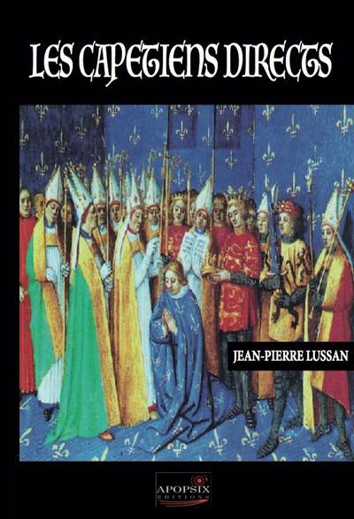 Les Capétiens directs : quels enjeux pour la France ? | Jean-Pierre Lussan
