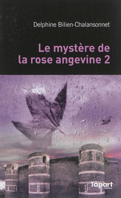 Le mystère de la rose angevine. Vol. 2 | Delphine Bilien