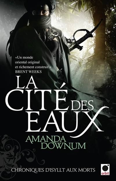 Chroniques d'Isyllt aux morts. Vol. 1. La cité des eaux | Amanda Downum, Maryvonne Ssossé