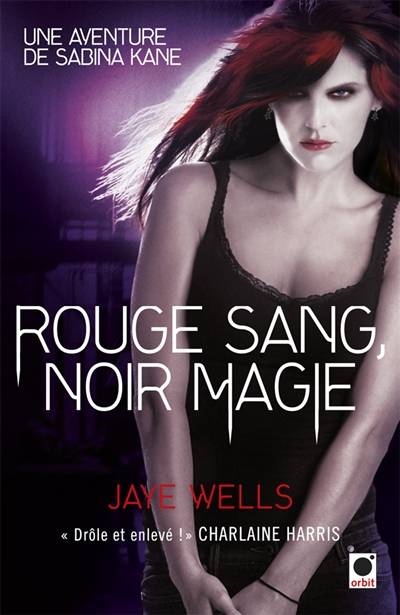 Une aventure de Sabina Kane. Rouge sang, noir magie | Jaye Wells, Michelle Charrier