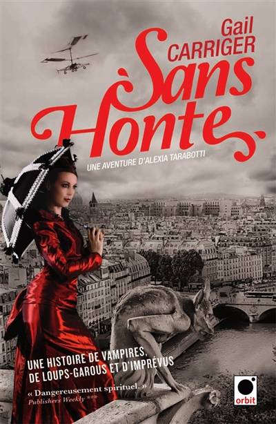 Le protectorat de l'ombrelle. Vol. 3. Sans honte : une aventure d'Alexia Tarabotti | Gail Carriger, Sylvie Denis