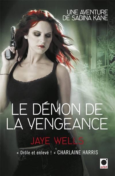 Une aventure de Sabina Kane. Vol. 3. Le démon de la vengeance | Jaye Wells, Michelle Charrier