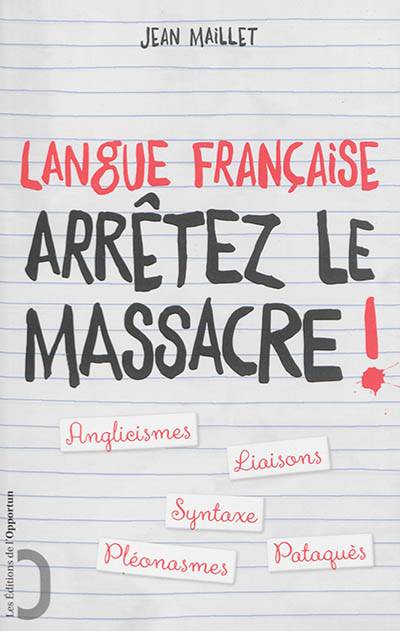 Langue française : arrêtez le massacre ! | Jean Maillet