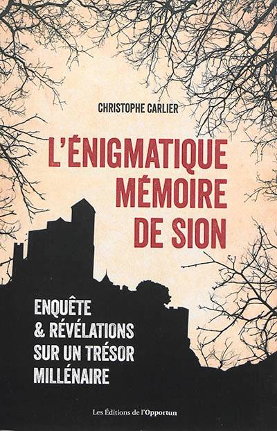 L'énigmatique mémoire de Sion : enquête & révélations sur un trésor millénaire | Christopher Carlier