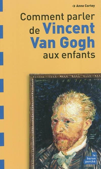 Comment parler de Vincent Van Gogh aux enfants ? | Anne Cortey