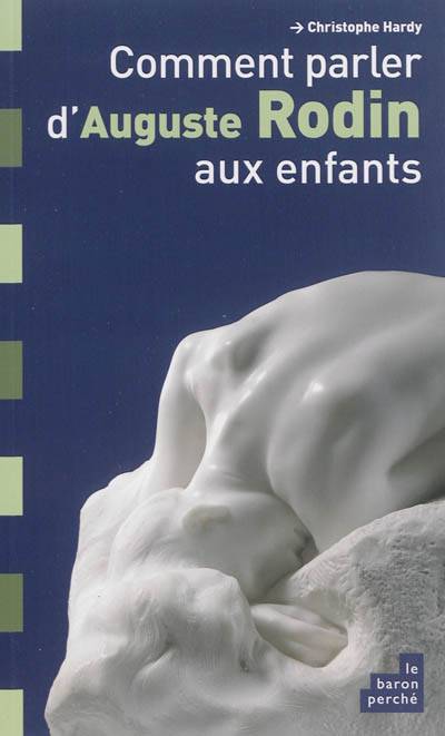 Comment parler d'Auguste Rodin aux enfants | Christophe Hardy