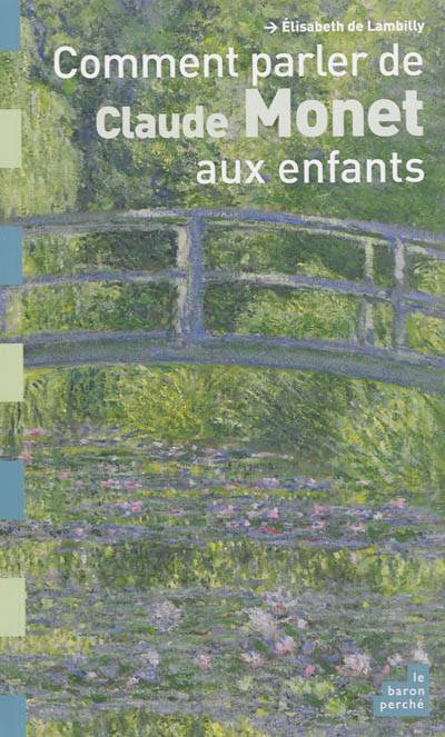 Comment parler de Claude Monet aux enfants ? | Elisabeth de Lambilly