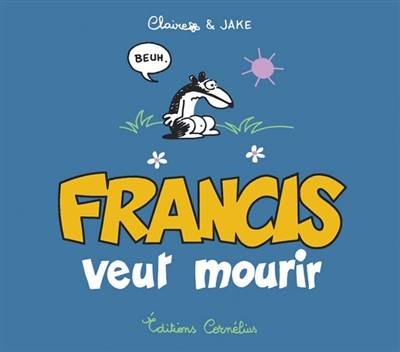 Francis veut mourir | Claire, Jake Raynal