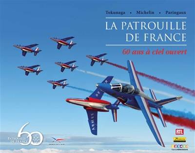 La Patrouille de France : 60 ans à ciel ouvert | Katsu Tokunaga, Remy Michelin, Alexandre Paringaux, Yannick Quichaud, Pierre-Alain Antoine, Francois Blanc