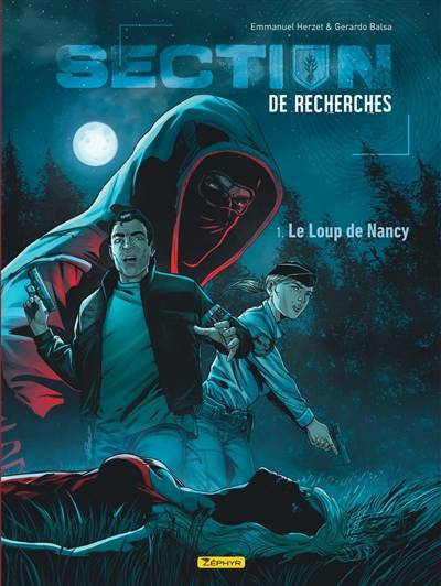 Section de recherches : gendarmerie nationale. Vol. 1. Le loup de Nancy | Emmanuel Herzet, Gerardo Balsa, Nicolas Caniaux