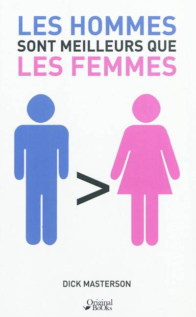 Les hommes sont meilleurs que les femmes | Dick Masterson, Marc-Emmanuel Konigson