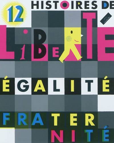 12 histoires de liberté, égalité, fraternité | Olivier Balez, Marc Daniau, Marianne Ratier