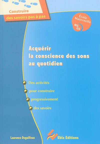 Acquérir la conscience des sons au quotidien : des activités pour construire progressivement des savoirs : école maternelle, MS, GS | Laurence Deguilloux