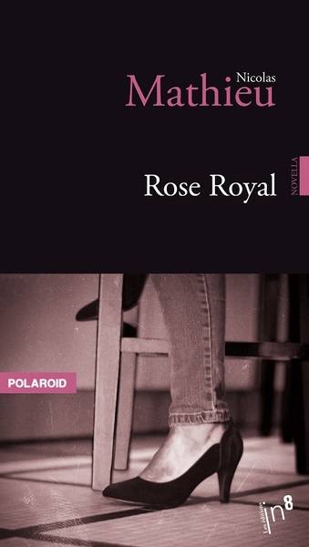 Rose royal | Nicolas Mathieu