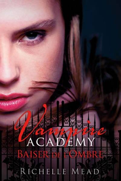 Vampire academy. Vol. 3. Baiser de l'ombre | Richelle Mead, Karen Degrave