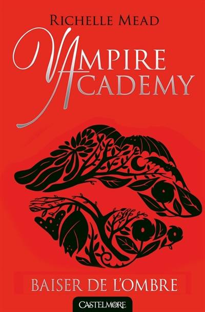 Vampire academy. Vol. 3. Baiser de l'ombre | Richelle Mead, Karen Degrave