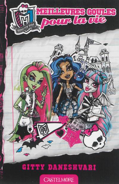 Monster High. Vol. 1. Meilleures goules pour la vie | Gitty Daneshvari, Darko Dordevic, Paola Appelius