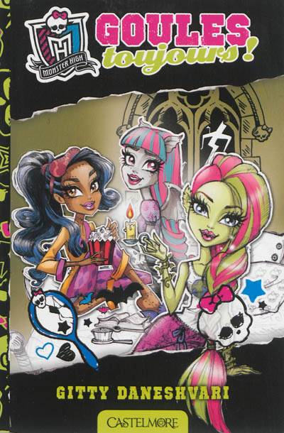 Monster High. Vol. 2. Goules toujours ! | Gitty Daneshvari, Darko Dordevic, Paola Appelius