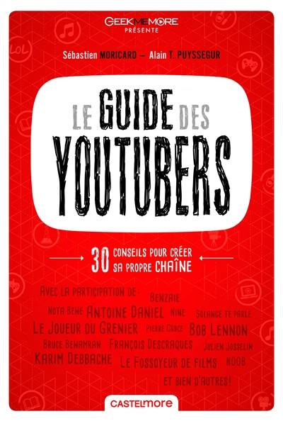 Le guide des youtubers : découvrez les meilleures chaînes du web | Sébastien Moricard, Alain T. Puysségur, Geekmemore.com