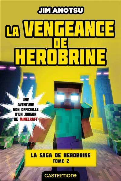 La saga de Herobrine : une aventure non officielle d'un joueur de Minecraft. Vol. 2. La vengeance de Herobrine | Jim Anotsu, Cécile Lombard