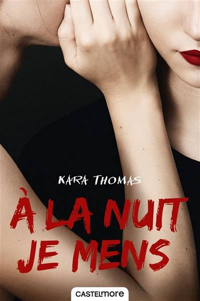 A la nuit je mens | Kara Thomas, Cécile Chartres