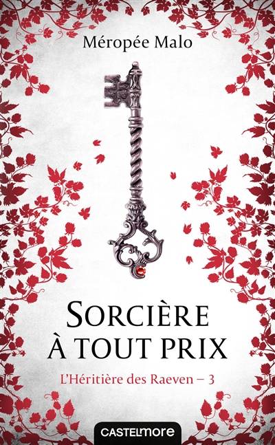 L'héritière des Raeven. Vol. 3. Sorcière à tout prix | Méropée Malo