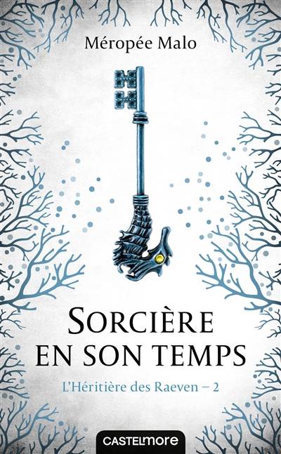 L'héritière des Raeven. Vol. 2. Sorcière en son temps | Méropée Malo