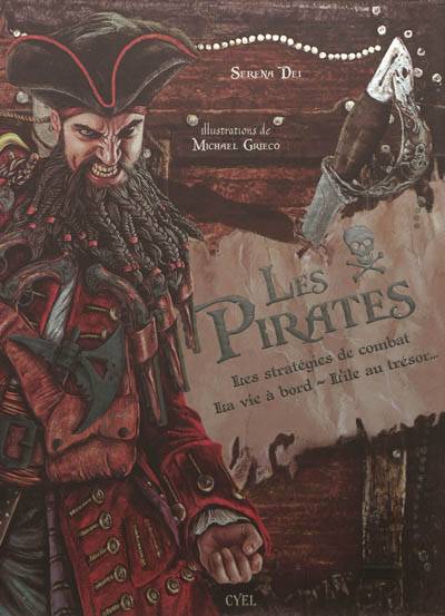 Les pirates : les stratégies de combat, la vie à bord, l'île au trésor | Serena Dei, Michael Grieco, Elisa Madonna