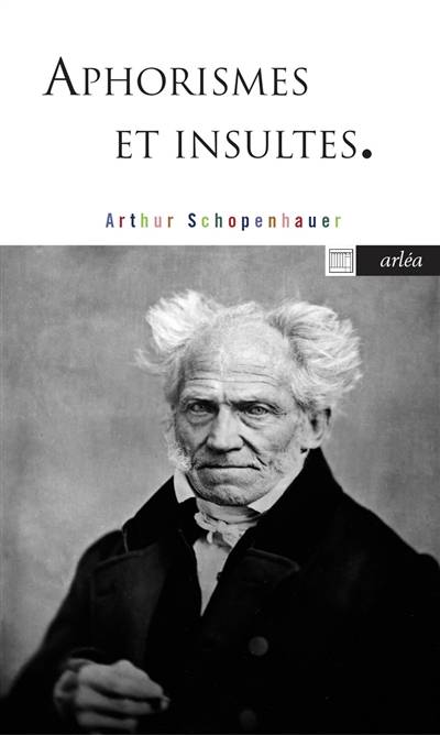 Aphorismes et insultes | Arthur Schopenhauer, Didier Raymond