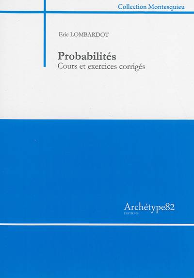 Probabilités : cours et exercices corrigés | Eric Lombardot