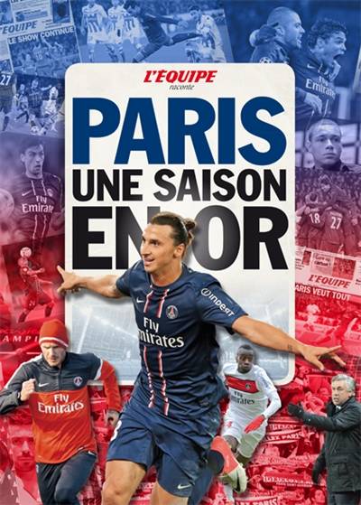 L'Equipe raconte Paris : une saison en or | L'Equipe (périodique)