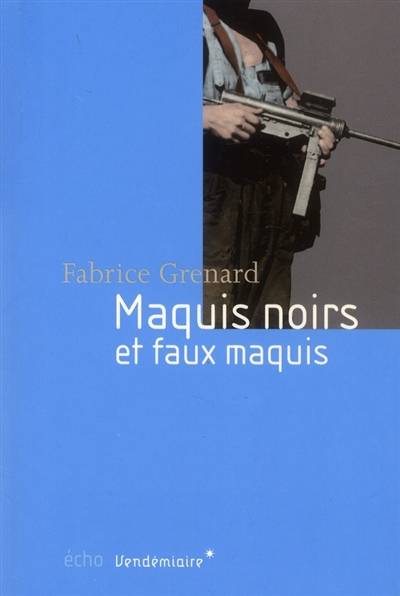 Maquis noirs et faux maquis : 1943-1947 | Fabrice Grenard