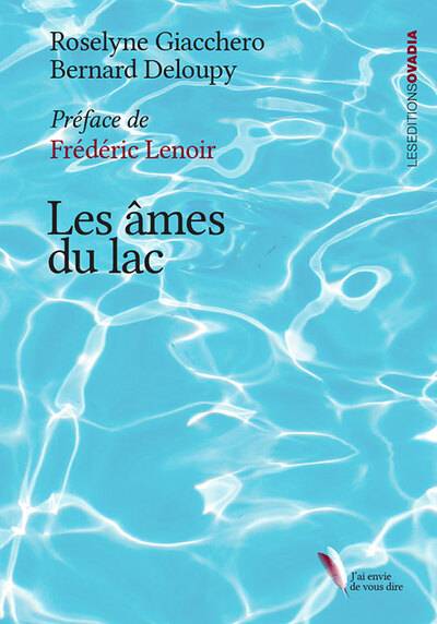 Les âmes du lac | Roselyne Giacchero, Bernard Deloupy, Frederic Lenoir