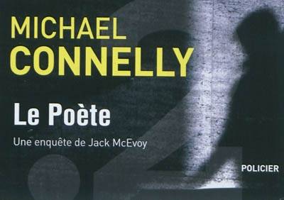 Le poète : une enquête de Jack McEvoy : policier | Michael Connelly, Jean Esch