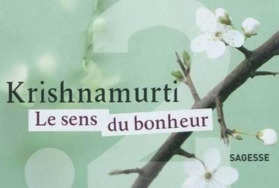 Le sens du bonheur : sagesse | Jiddu Krishnamurti, Colette Joyeux