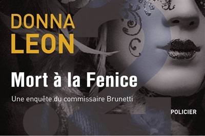 Une enquête du commissaire Brunetti. Mort à la Fenice | Donna Leon, William Olivier Desmond