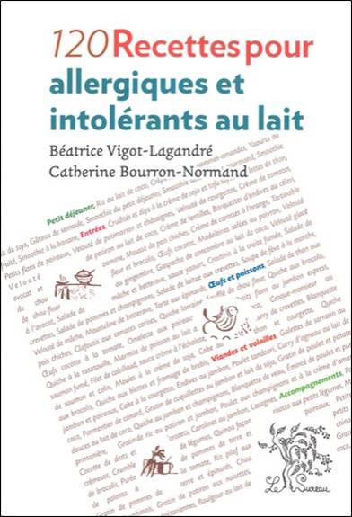 120 recettes pour allergiques et intolérants au lait | Beatrice Vigot-Lagandre, Catherine Bourron-Normand