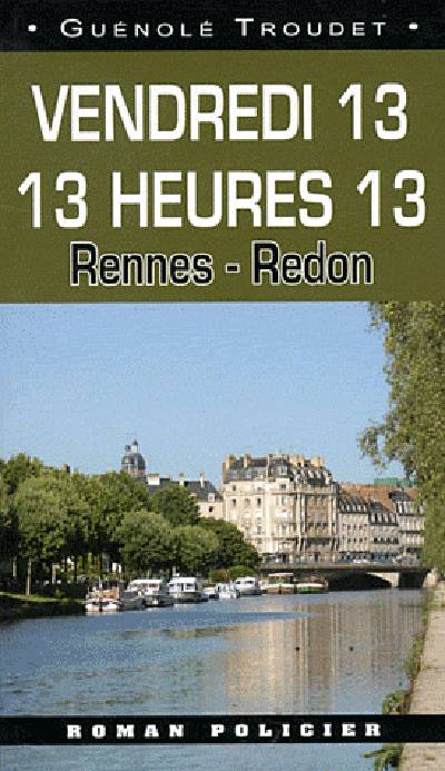 Vendredi 13 : 13 heures 13 : Rennes-Redon | Guenole Troudet