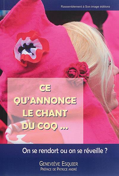 Ce qu'annonce le chant du coq... : on se rendort ou on se réveille ? | Genevieve Esquier, Patrice Andre