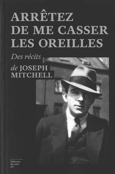 Arrêtez de me casser les oreilles | Joseph Mitchell, Lazare Bitoun