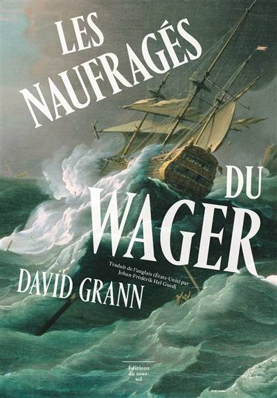 Les naufragés du Wager | David Grann, Johan-Frederik Hel-Guedj