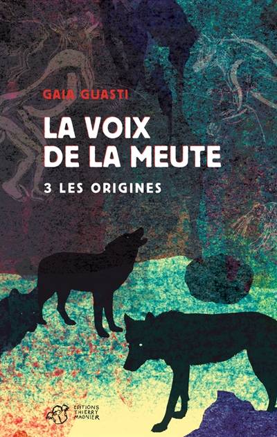 La voix de la meute. Vol. 3. Les origines | Gaia Guasti