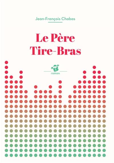 Le Père Tire-Bras | Jean-Francois Chabas