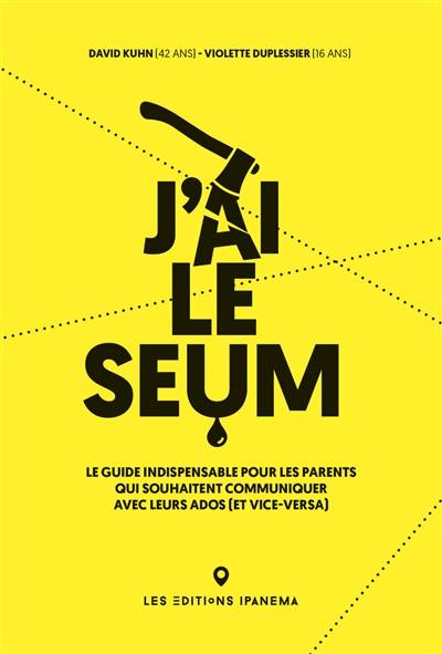 J'ai le seum : le guide indispensable pour les parents qui souhaitent communiquer avec leurs ados (et vice versa) | David Kuhn, Violette Duplessier