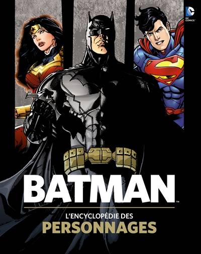 Batman : l'encyclopédie des personnages | Matthew K. Manning, Bob Kane, Bill Finger, Jean-Marc Lainé, Philippe Touboul, Philippe Tullier