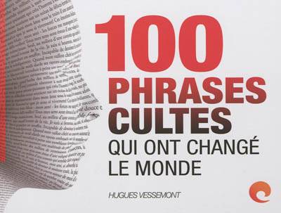 100 phrases cultes qui ont changé le monde | Hugues Vessemont, Laurence Brunel