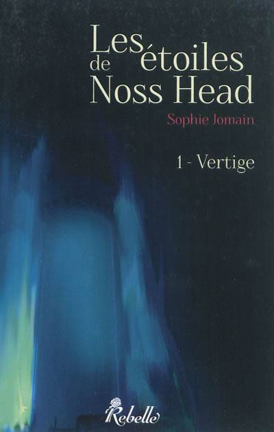 Les étoiles de Noss Head. Vol. 1. Vertige | Sophie Jomain