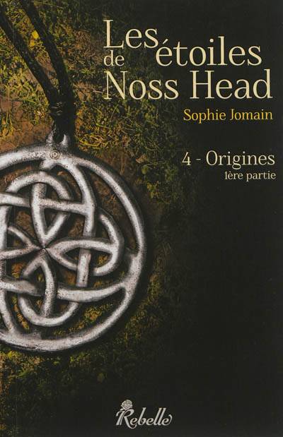 Les étoiles de Noss Head. Vol. 4. Origines : 1ère partie | Sophie Jomain