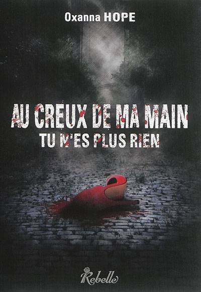 Au creux de ma main tu n'es plus rien | Oxanna Hope